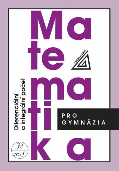Levně Matematika pro gymnázia Diferenciální a integrální počet