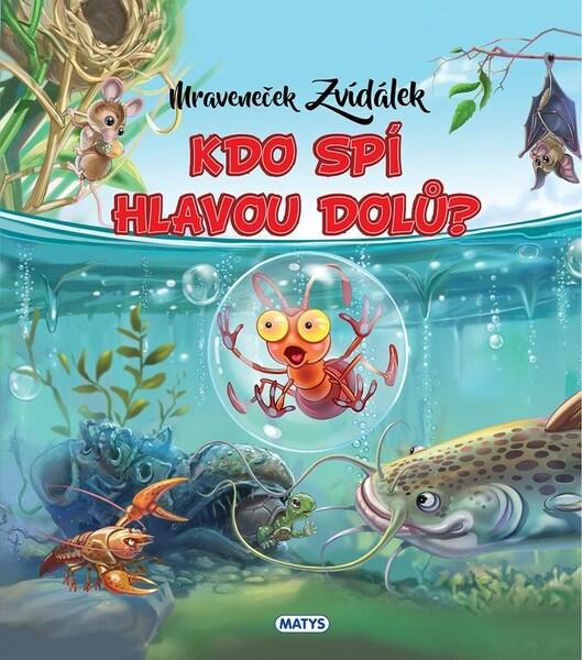 Levně Mraveneček Zvídálek Kdo spí hlavou dolů?