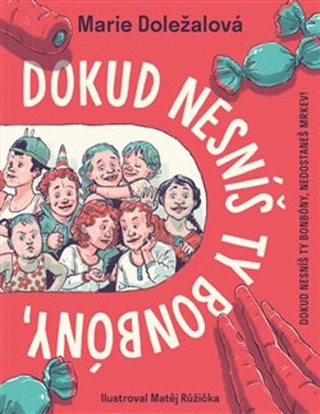 Levně Dokud nesníš ty bonbóny, nedostaneš mrkev!