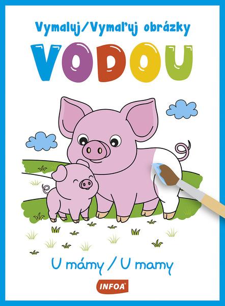 Levně Vymaluj/Vymaľuj obrázky vodou U mámy/U mamy
