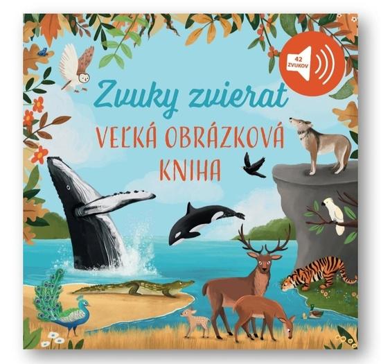 Levně Veľká obrázková kniha Zvuky zvierat