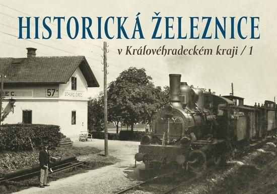 Levně Historická železnice v Královéhradeckém kraji 1