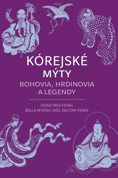 Kórejské mýty Bohovia, hrdinovia a legendy - 9788057501435
