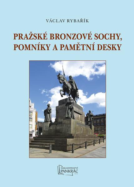 Levně Pražské bronzové sochy, pomníky a pamětní desky
