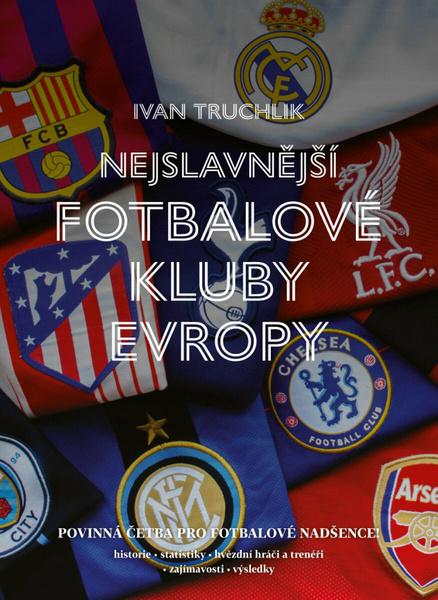 Levně Nejslavnější fotbalové kluby Evropy