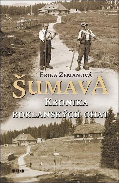 Levně Šumava Kronika roklanských chat