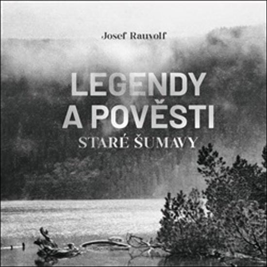 Levně Legendy a pověsti staré Šumavy