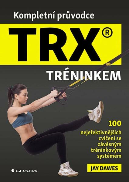 Levně Kompletní průvodce TRX tréninkem