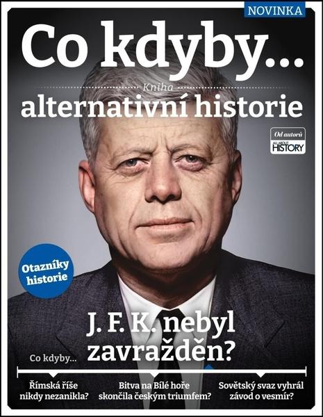 Levně Co kdyby... J. F. K. nebyl zavražděn?
