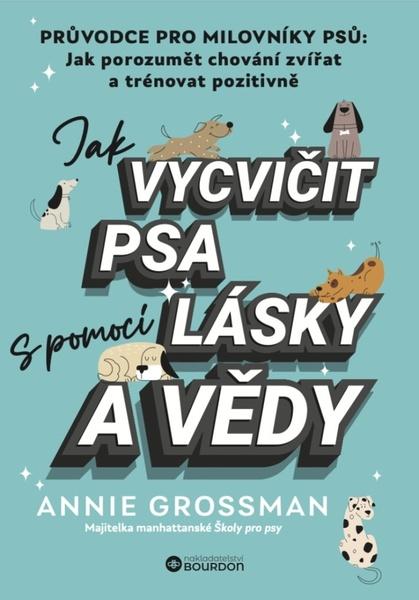 Levně Jak vycvičit psa s pomocí lásky a vědy