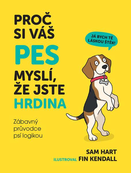 Levně Proč si váš pes myslí, že jste hrdina