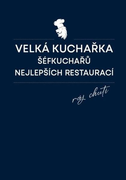 Levně Velká kuchařka šéfkuchařů nejlepších restaurací