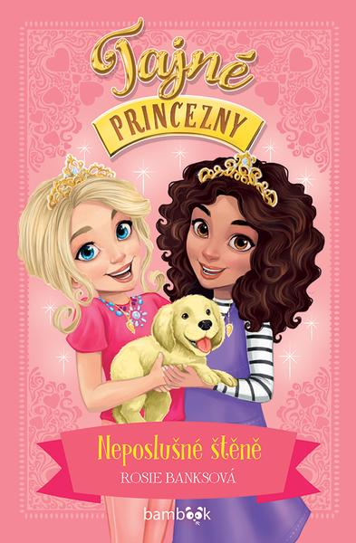 Levně Tajné princezny Neposlušné štěně