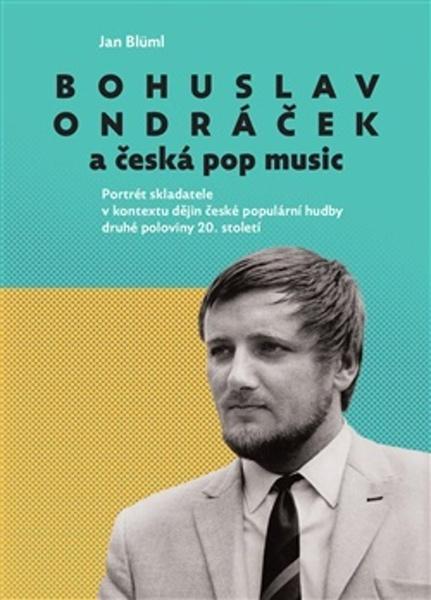 Levně Bohuslav Ondráček a česká pop music