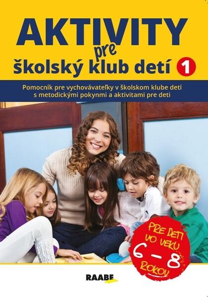Levně Aktivity pre ŠKD I. pre deti vo veku 6-8 rokov