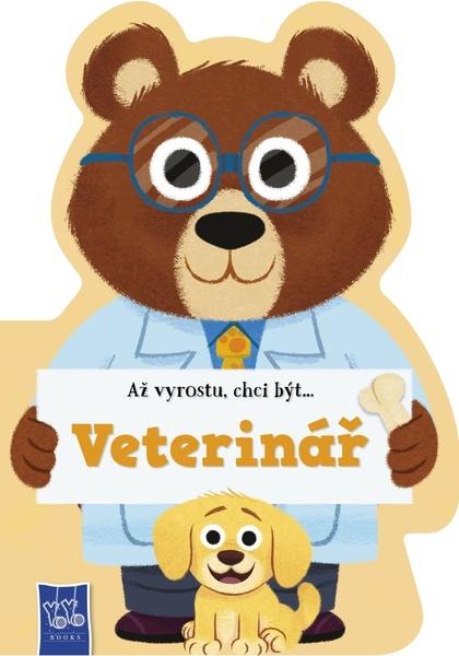 Levně Až vyrostu, chci být…Veterinář