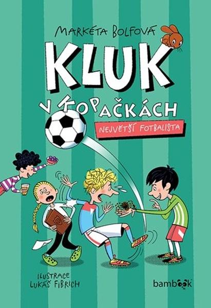 Levně Kluk v kopačkách Největší fotbalista