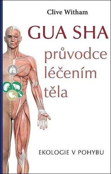 Levně Gua sha Průvodce léčením těla
