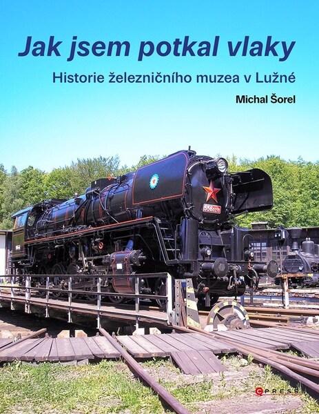 Levně Jak jsem potkal vlaky