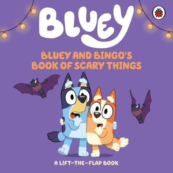 Bluey: Bluey and Bingo's Book of Scary Things - 0241785189