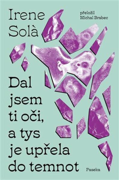 Dal jsem ti oči, a tys je upřela do temnot - 9788076375833