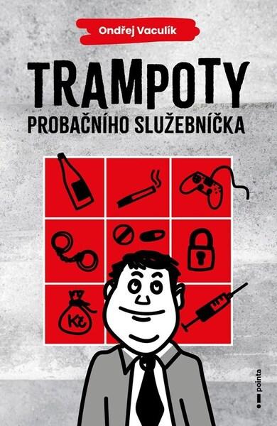 Levně Trampoty probačního služebníčka