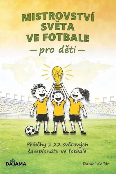 Levně Mistrovství světa ve fotbale pro děti