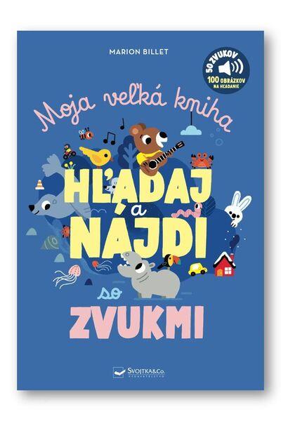 Moja veľká kniha HĽADAJ a NÁJDI so zvukmi - 9788056717141