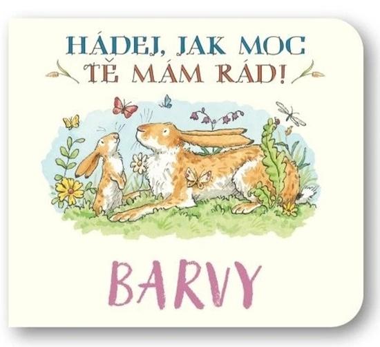 Hádej, jak moc tě mám rád! Barvy - 9788025640838