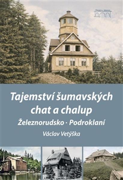 Levně Tajemství šumavských chat a chalup