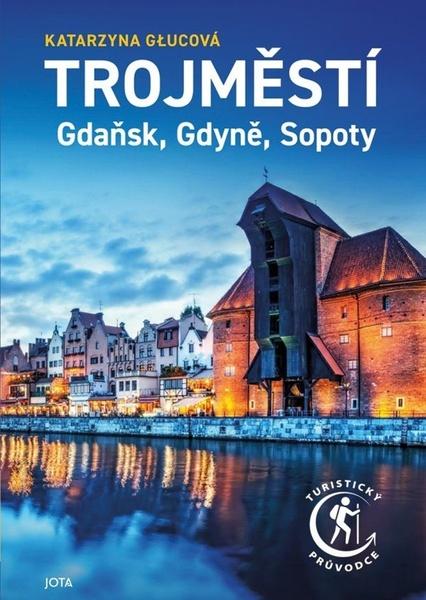 Trojměstí: Gdaňsk, Gdyně, Sopoty - 9788076898400
