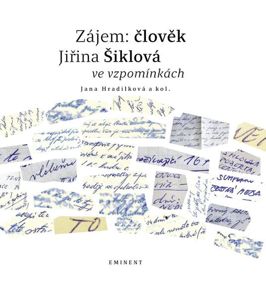 Levně Zájem: člověk Jiřina Šiklová ve vzpomínkách