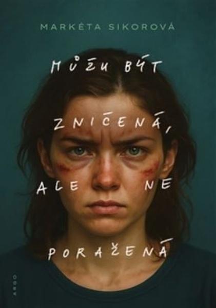 Levně Můžu být zničená, ale ne poražená