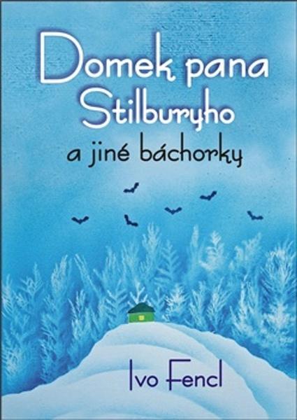 Levně Domek pana Stilburyho a jiné báchorky
