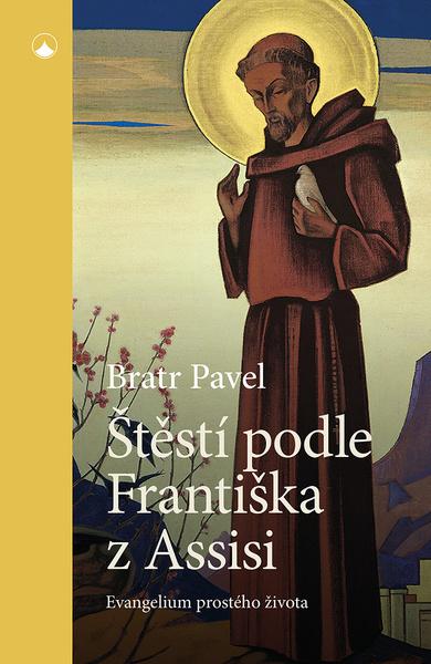 Štěstí podle Františka z Assisi - 9788075667571