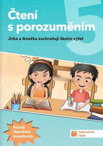 Levně Čtení s porozuměním 5 Jirka a Anežka zachraňují školní výlet