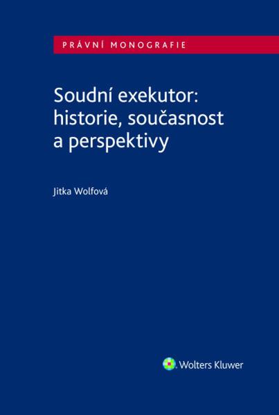 Soudní exekutor: historie, současnost a perspektivy - 9788028603274
