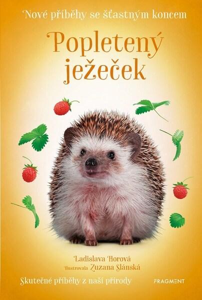 Nové příběhy se šťastným koncem Popletený ježeček - 9788025379035