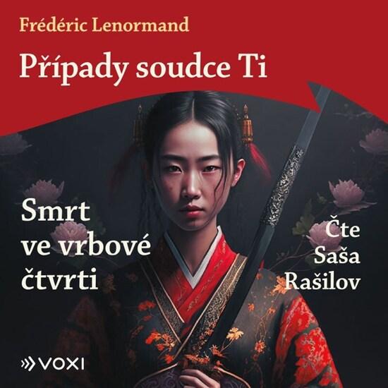 Případy soudce Ti Smrt ve vrbové čtvrti - 9788074487958