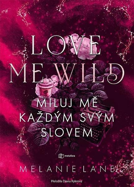 Love Me Wild Miluj mě každým svým slovem - 9788076259409