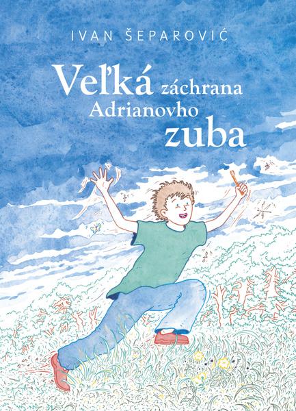 Veľká záchrana Adrianovho zuba - 9788022219037