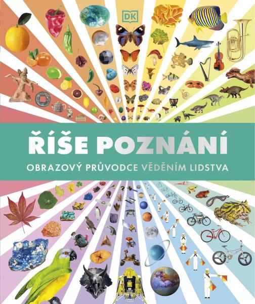 Říše poznání Obrazový průvodce věděním lidstva - 9788027775729
