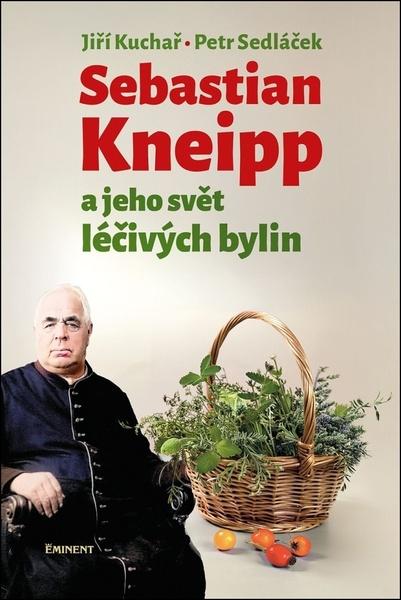 Sebastian Kneipp a jeho svět léčivých bylin - 9788072816026