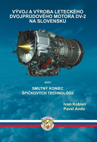 Vývoj a výroba leteckého dvojprúdového motora DV-2 na Slovensku - 9788081980862