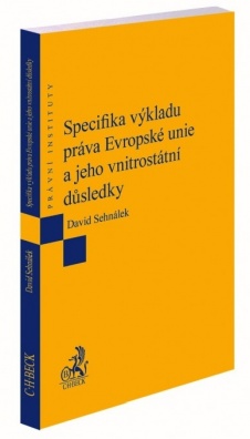 Specifika výkladu práva Evropské unie a jeho vnitrostátní důsledky - 978-80-7400-741-5