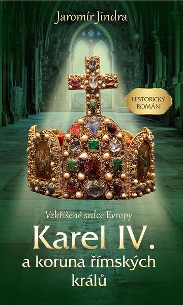 Karel IV. a koruna římských králů - 978-80-242-7509-3