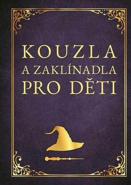 Levně Kouzla a zaklínadla pro děti