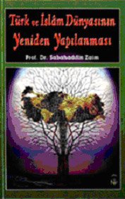 Türk ve İslam Dünyasının Yeniden Yapılanması