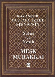 Kazasker Mustafa İzzet Efendi`nin Meşk Murakka`ı