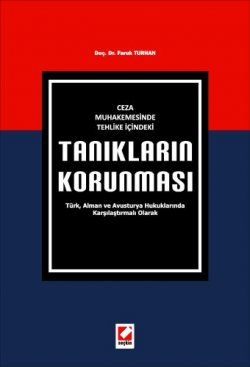 Tanıkların Korunması Türk Alman ve Avusturya Hukuklarında Karşılaştırmalı Olarak